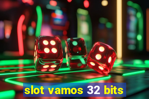 slot vamos 32 bits